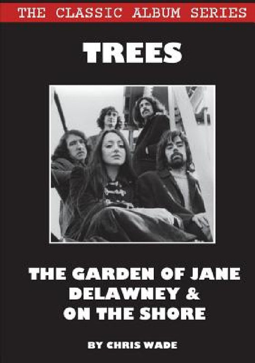 Classic Album Series: Trees The Garden of Jane Delawney and On the Shore by Chris Wade