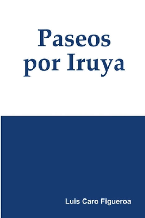 Paseos por Iruya by Luis Caro Figueroa