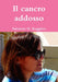 Il cancro addosso by Salvatore M. Ruggiero