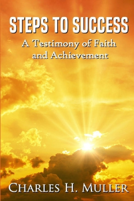 Steps To Success by Charles Humphrey Muller