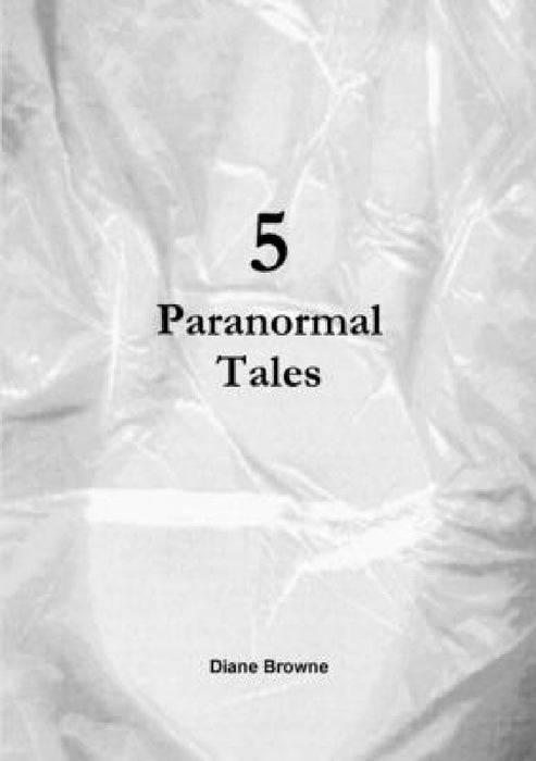 5 Paranormal Tales by Diane Browne