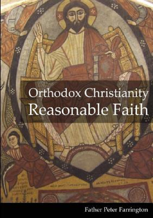 Orthodox Christianity Reasonable Faith by Father Peter Farrington