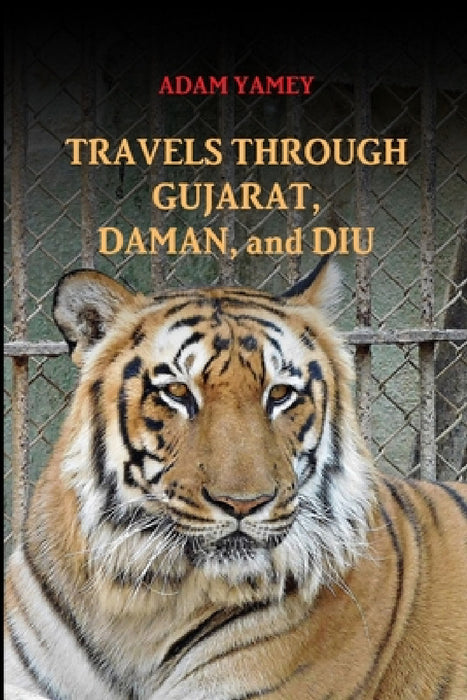 Travels Through Gujarat, Daman, and Diu by Adam Yamey