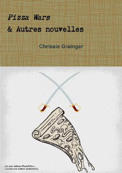 Pizza Wars & Autres nouvelles by Chrissie Grainger