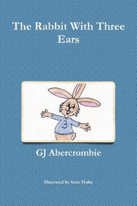 The Rabbit With Three Ears by Gj Abercrombie
