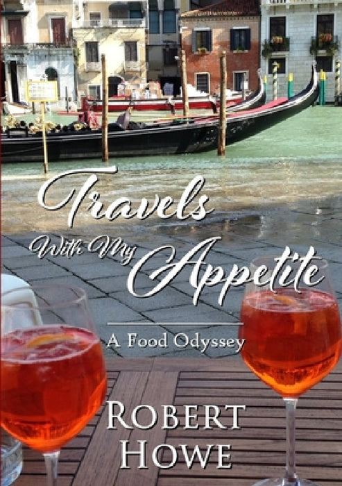 Travels With My Appetite by Robert Howe