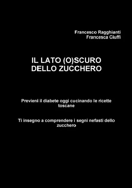 Il lato (o)scuro dello zucchero by Francesco Ragghianti, Francesca Ciuffi