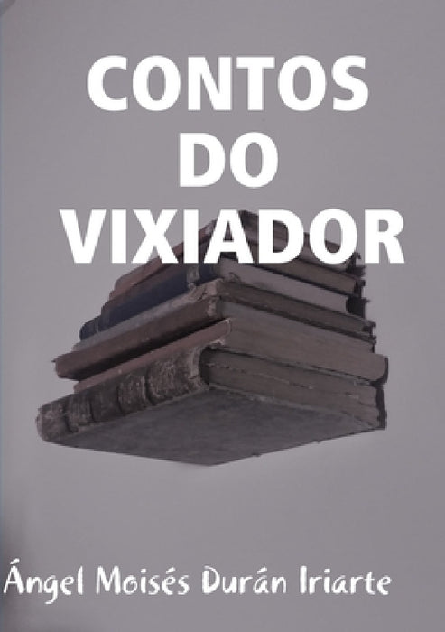Contos Do Vixiador by Ángel Moisés Durán Iriarte