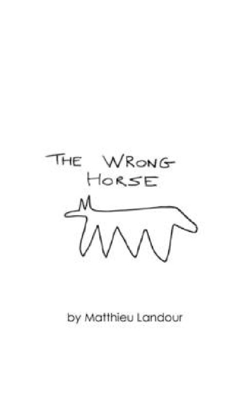 The Wrong Horse by Landour Matthieu