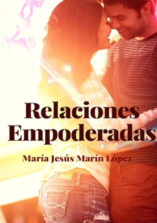 Relaciones Empoderadas by María Jesús Marín López