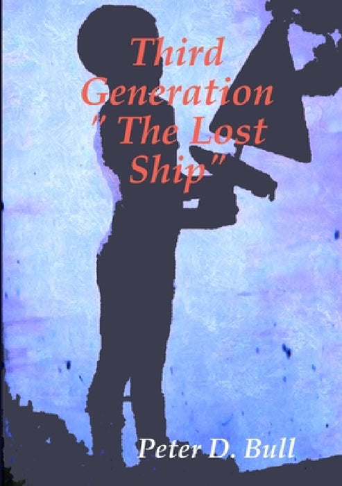 Third Generation " The Lost Ship" by Peter D. Bull