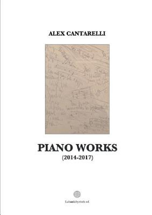 Piano works (2014-2018) by Alex Cantarelli