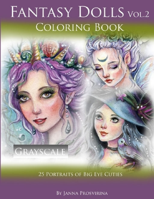Fantasy Dolls Vol.2 Coloring Book Grayscale: 25 Portraits of Big Eye Cuties by Janna Prosvirina