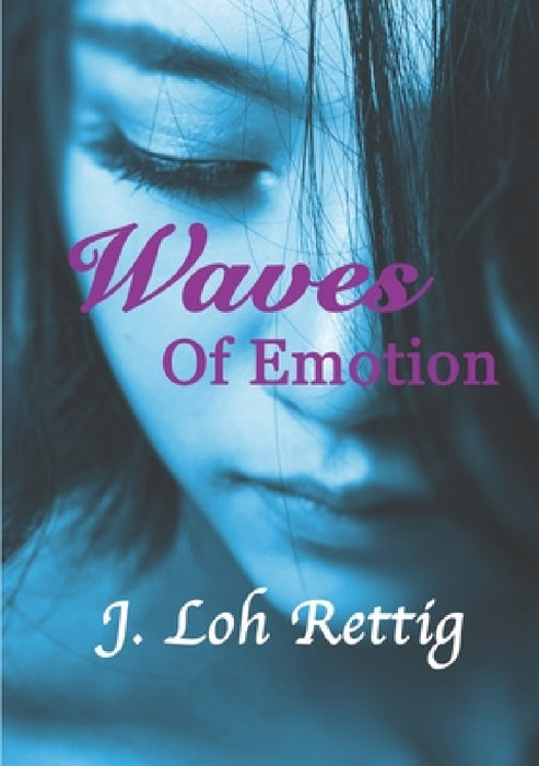 Waves Of Emotion by J. Loh Rettig
