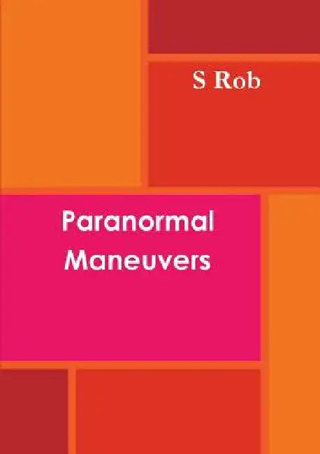 Paranormal Maneuvers by S. Rob