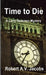 Time to Die by Robert A. V. Jacobs