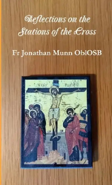 Reflections on the Stations of the Cross by Jonathan Munn Oblosb