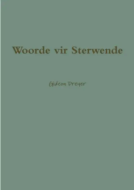 Woorde vir Sterwende by Gideon Dreyer