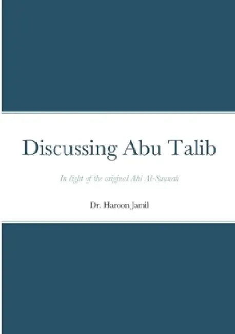 Discussing Abu Talib - A Primer by Haroon Jamil