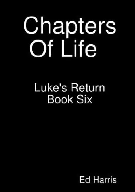 Chapters Of Life Luke's Return Book 6 by Ed Harris