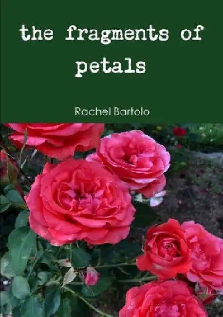 The fragments of petals by Rachel Bartolo