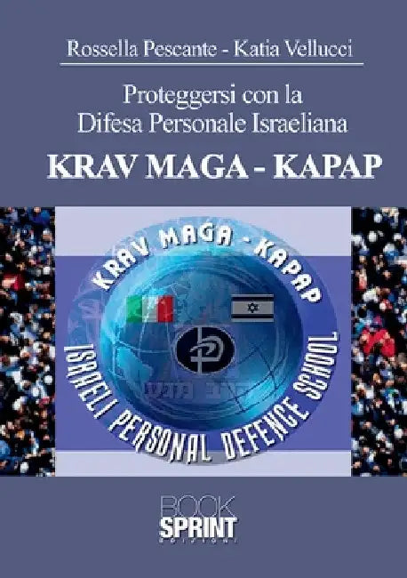 Proteggersi con la Difesa Personale Israeliana Krav Maga-Kapap by Rossella Pescante