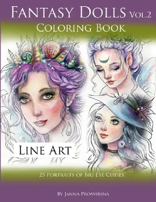 Fantasy Dolls Vol.2 Coloring Book Line Art: 25 Portraits of Big Eye Cuties by Janna Prosvirina