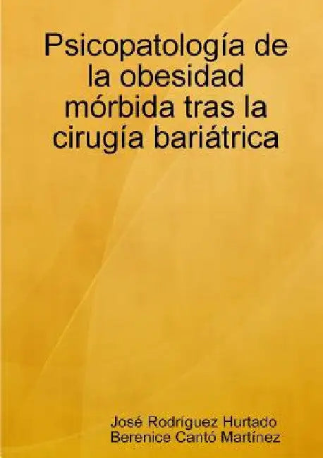 Psicopatología de la obesidad mórbida tras la cirugía bariátrica by José Rodríguez Hurtado