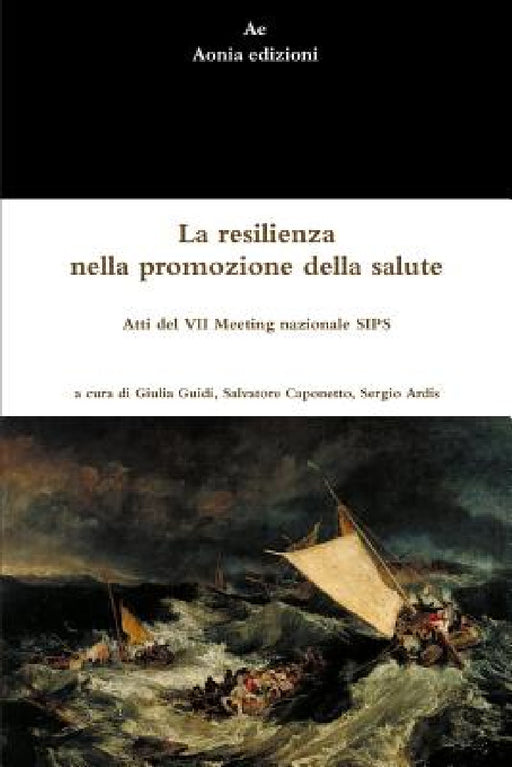 La resilienza nella promozione della salute by Giulia Guidi, Salvatore Caponetto, Sergio Ardis