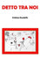 Detto tra noi by Cristina Gandolfo