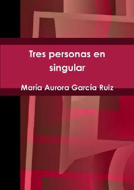 Tres personas en singular by María Aurora García Ruiz