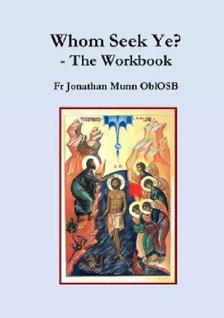 Whom Seek Ye? - The Workbook by Jonathan Munn Oblosb