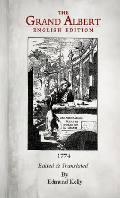 The Grand Albert, English Edition by Edmund Kelly