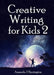 Creative Writing for Kids 2 by Amanda J. Harrington