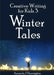 Creative Writing for Kids 3 Winter Tales by Amanda J. Harrington