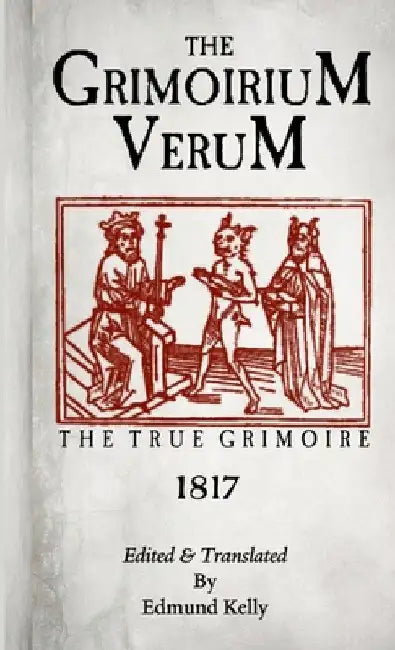 The Grimorium Verum, The True Grimoire by Edmund Kelly