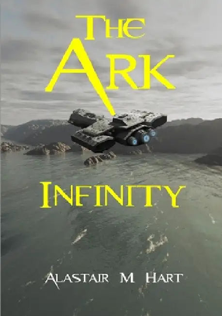 The Ark Infinity by Alastair MacDonald Hart