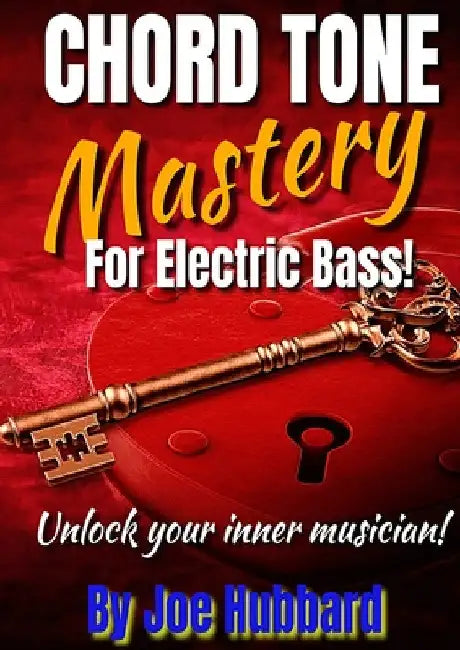 Chord Tone Mastery for Electric Bass by Joe Hubbard