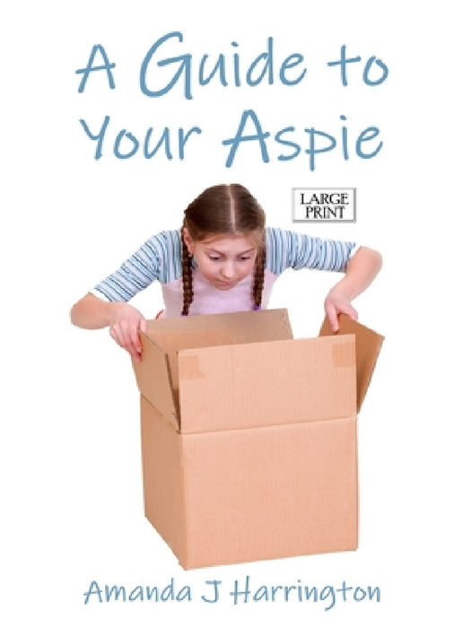 A Guide to Your Aspie Large Print by Amanda J. Harrington
