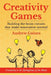 Creativity Games: Building the brain circuits that make innovation normal by Andrew Gaines