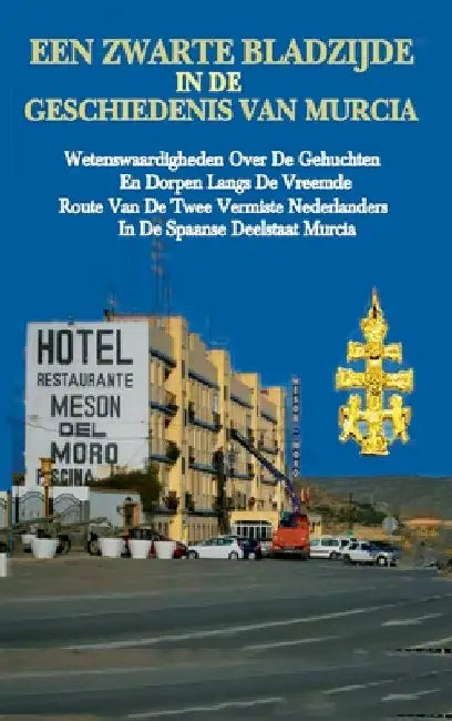 Een zwarte bladzijde in de geschiedenis van Murcia. by Govert Westerveld