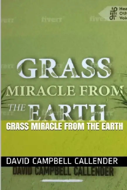 Grass Miracle from the Earth by David Campbell Callender