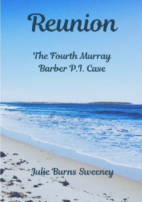 Reunion: The 4th Murray Barber P. I. Case by Julie Burns-Sweeney