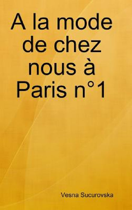 A la mode de chez nous à Paris n°1 by Vesna Sucurovska