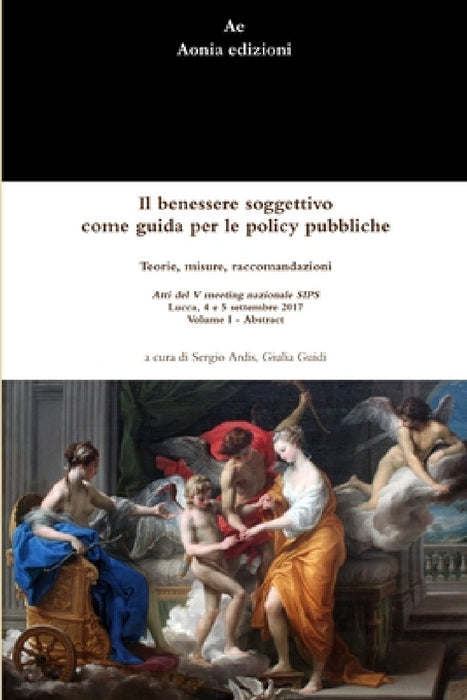 Il benessere soggettivo come guida per le policy pubbliche: teorie, misure, raccomandazioni by Sergio Ardis, Giulia Guidi