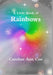 A Little Book of Rainbows by Caroline Ann Coe