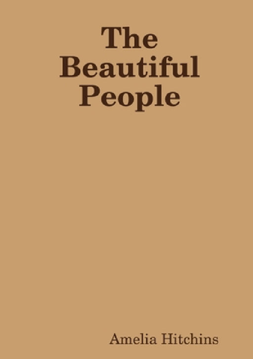 The Beautiful People by Amelia Hitchins