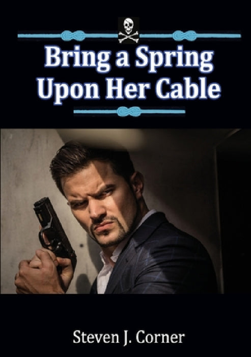 Bring a Spring Upon Her Cable by Steven J. Corner