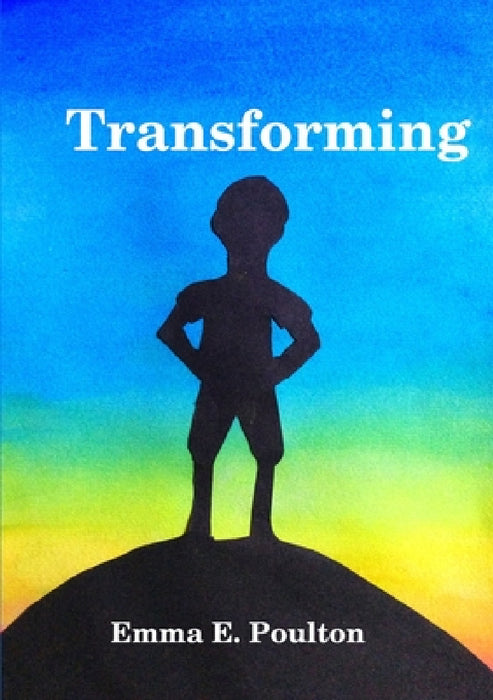 Transforming by Emma E. Poulton
