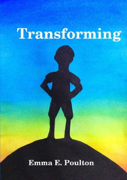 Transforming by Emma E. Poulton